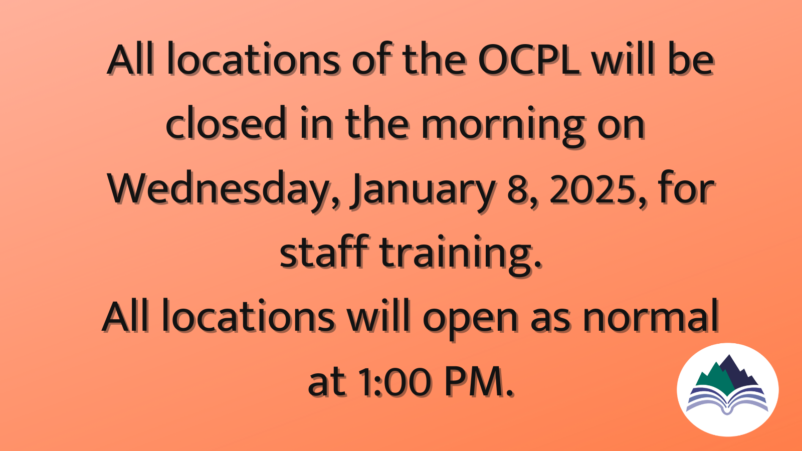 All branches closed the morning on Wed, Jan 8. All locations open at 1 PM on that day.