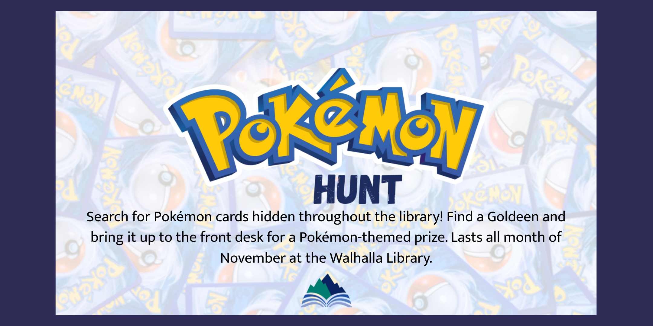 Pokemon Hunt throughout the Walhalla Library, starts November 1 and runs all month long