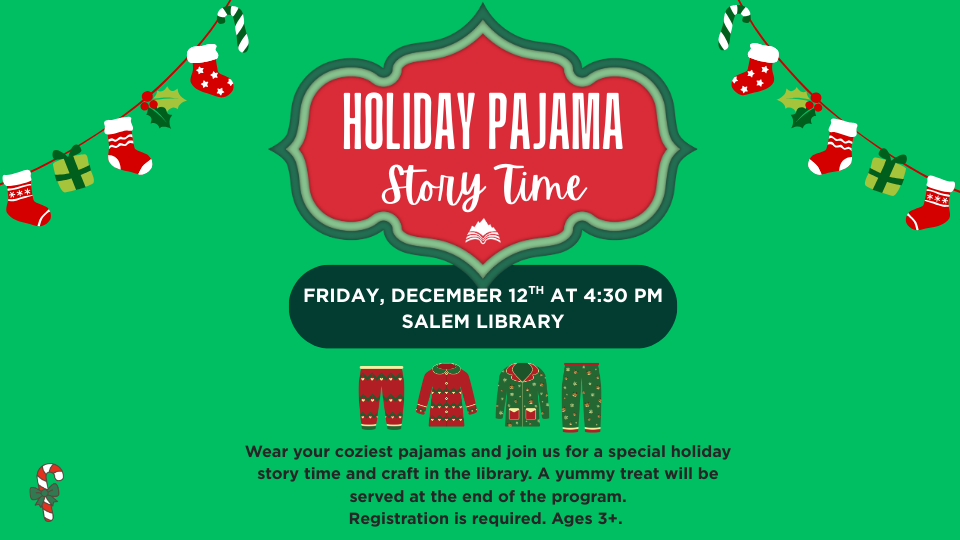 Holiday Pajama Story Time, Salem Library, Friday, December 12, 4:30 PM - click slide to register