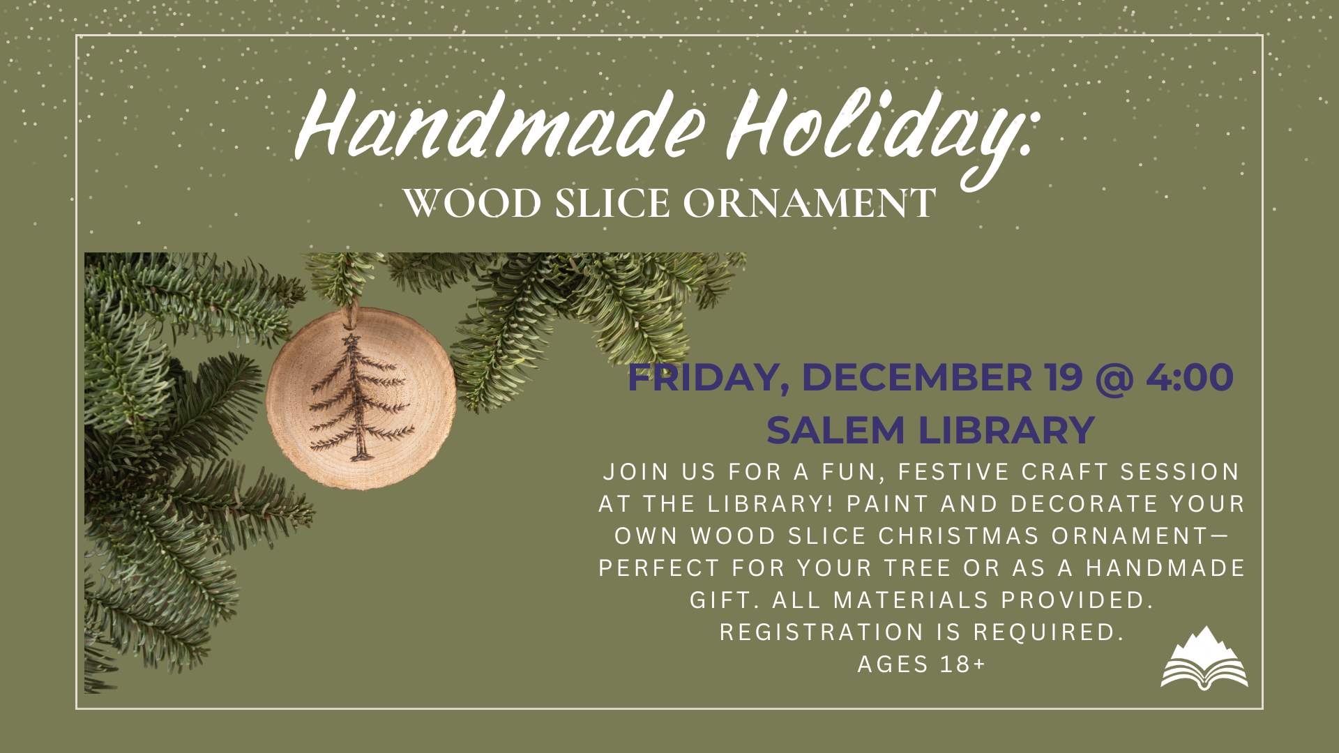 Handmade Holiday, wood slice ornament; Salem Library, Friday, December 19, 4 PM-register by clicking on slide