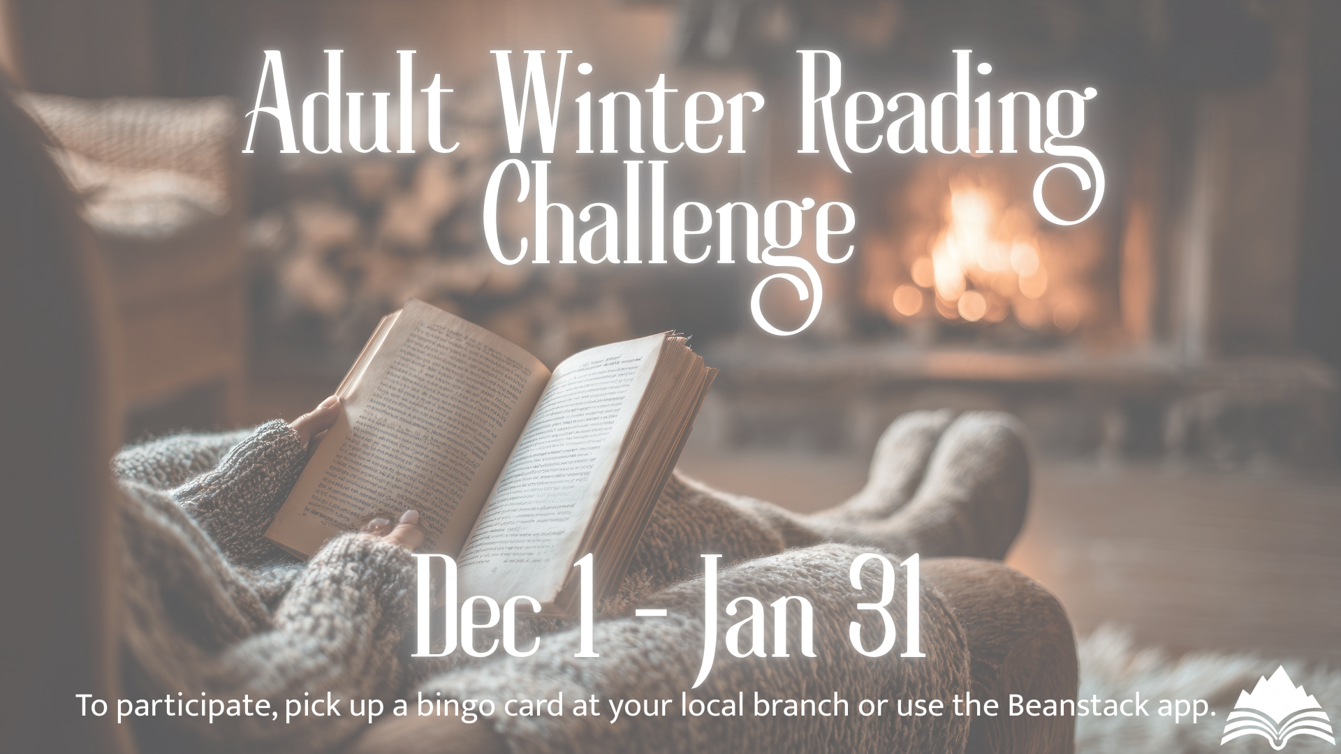 Adult Winter Reading December 1 to January 31, pick up BINGO card at any location or use Beanstack app