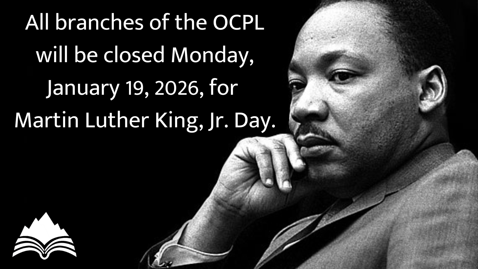 All locations closed on Monday, January 19, for Martin Luther King, Jr. Day