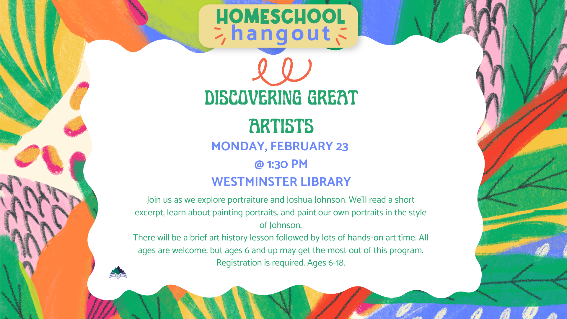 Homeschool Hangout, Great Artists, Monday, Feb 23, 1:30 PM< Westminster Library, ages 6-18; register by clicking slide