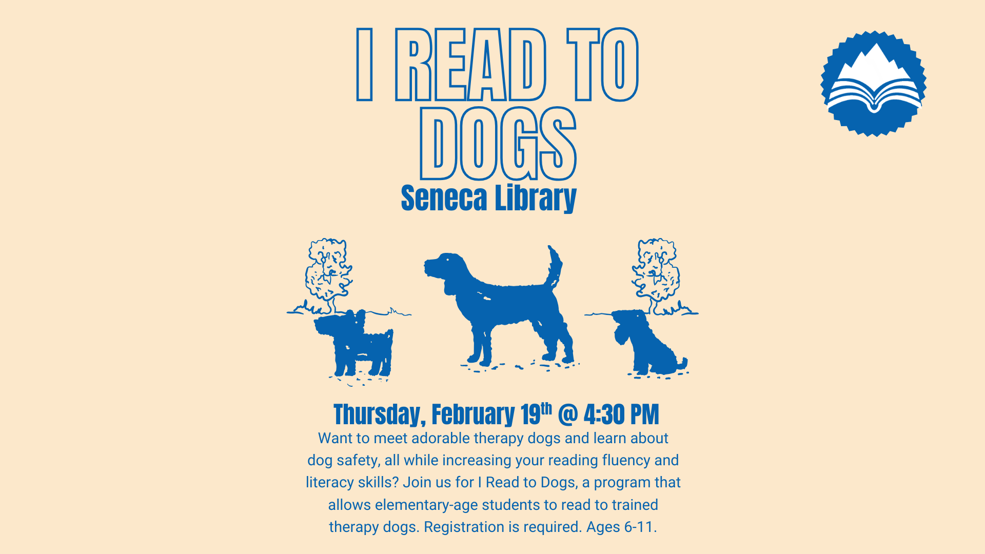 I Read to Dogs, Thursday, Feb 19, 4:30 PM, Seneca Library; register by clicking slide