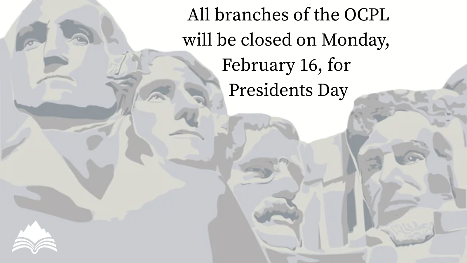 All locations of the OCPL will be closed Monday, February 16, for Presidents Day