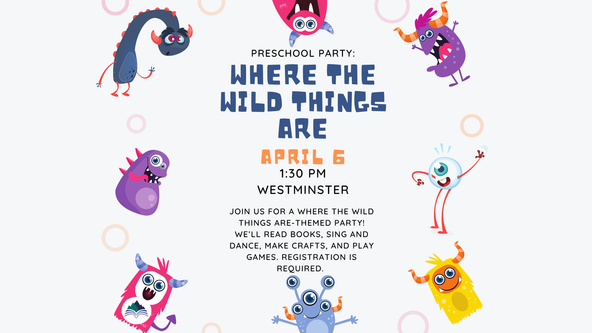 Preschool Party, Where the Wild Things Are- Westminster Branch, Monday, April 6, 1:30 PM; register by clicking slide