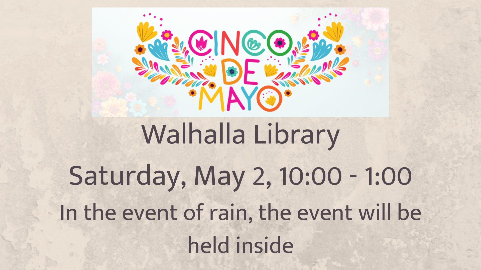 Cinco de Mayo, Walhalla Library, Saturday, May 2, 10:00 - 1:00 (rain or shine)
