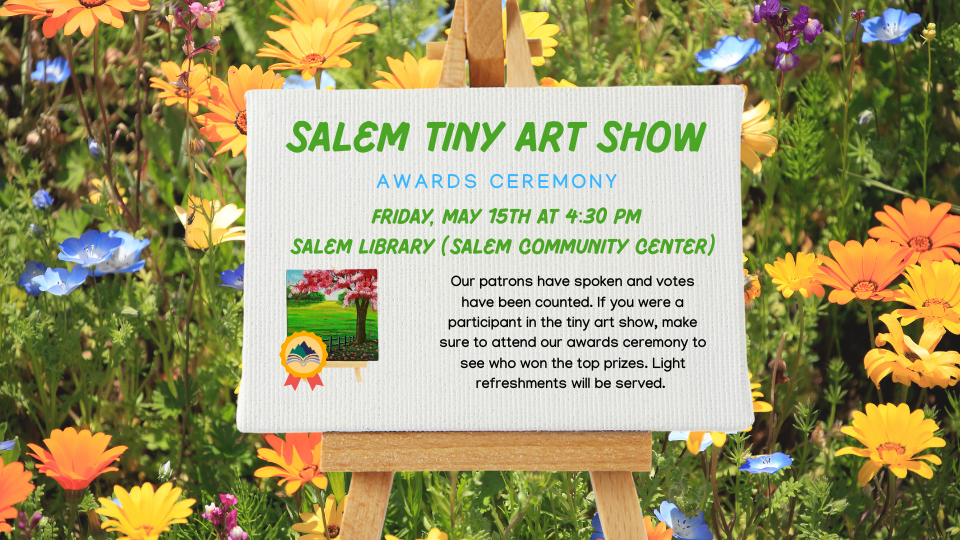 Tiny Art Show Awards, Salem Library, Friday, May 15, 4:30 PM