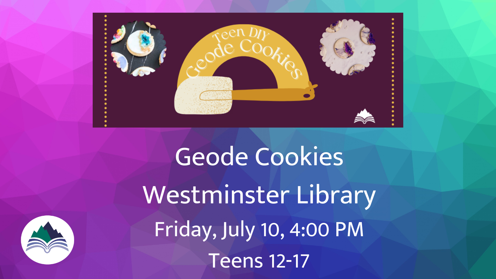 Geode Cookies Teen Craft, ages 12-17, Friday, July 10, 4:00 PM, Westminster