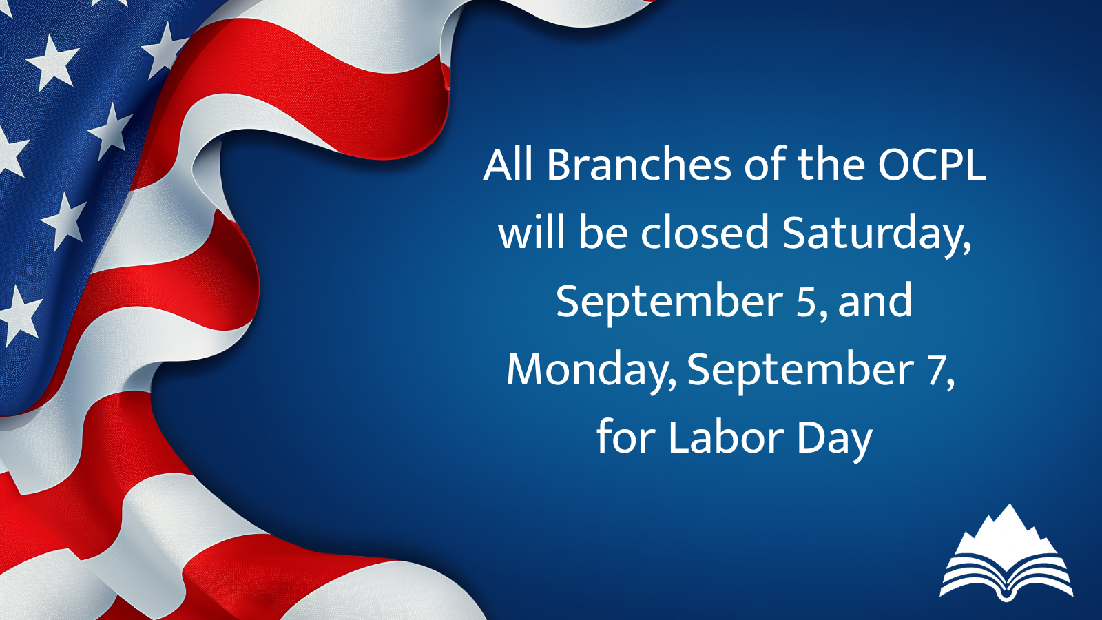 All locations of the OCPL will be closed Saturday, September 5, through Monday, September 7, for Labor Day