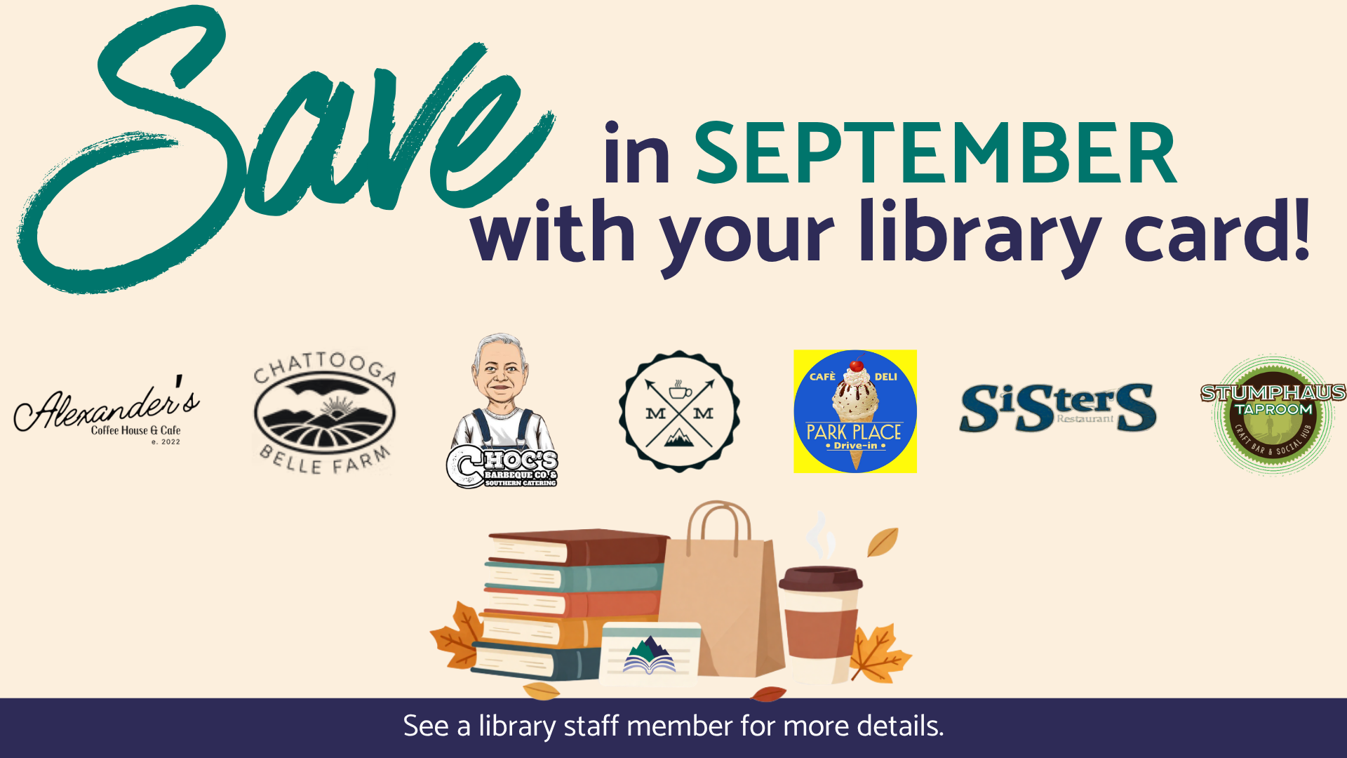 Show Your Card and Save September - show your library card at select local businesses and save