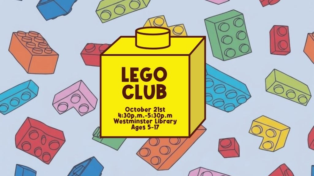 A large yellow LEGO block surrounded by tinier LEGOs holds text that says: LEGO CLUB, October 21st, 4:30p.m.-5:30p.m, Westminster Library, Ages 5-17
