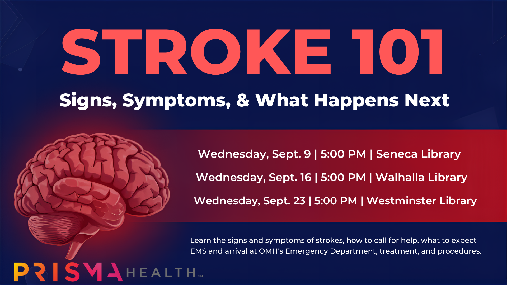 Stroke 101, presented by Prisma Health, Wednesday, Sept 9, 5:00 PM, Seneca Library; Wednesday, Sept. 16, 5:00PM, Walhalla Library; Wednesday, Sept. 23, 5:00 PM, Westminster Library