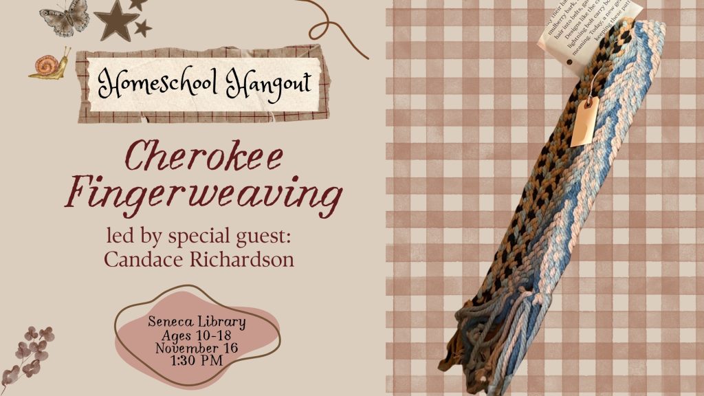 A Cherokee Fingerweaving project done by Candace Richardson is featured on the right while text noting her as the special guest and stating that the Homeschool Hangout event is on November 16 at 1:30pm at Seneca Library is on the right.