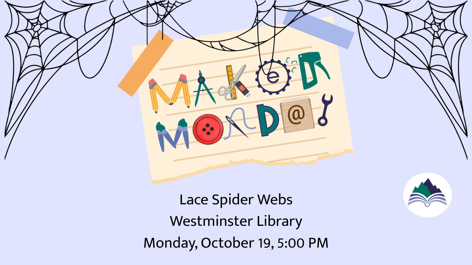 Maker Monday, Westminster Library, Monday, October 19, 5:00 PM, lace spider webs (ages 18+)