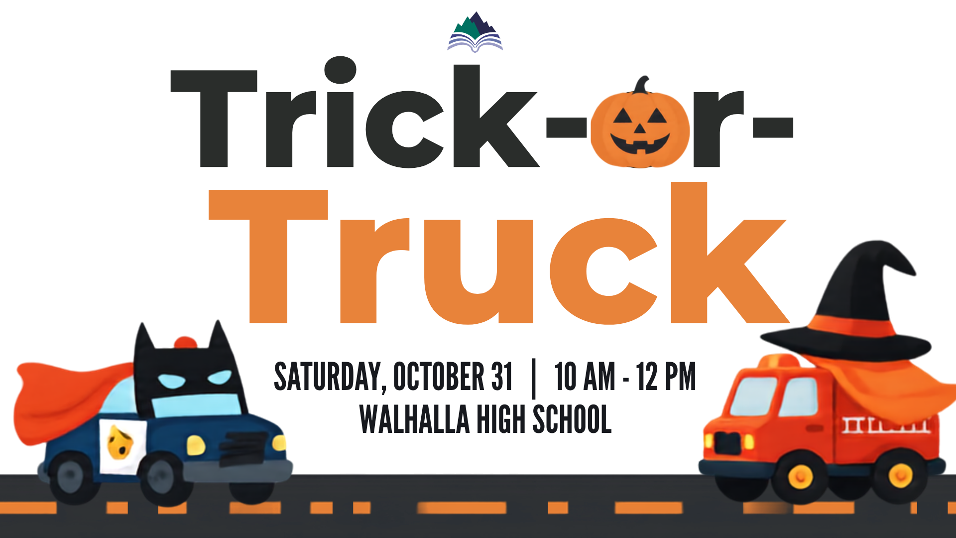 Trick or Truck, Walhalla HS parking lot, Saturday, October 31, 10:00-12:00